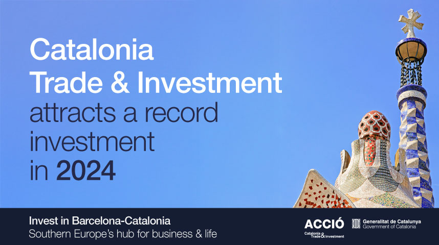 Catalonia Trade & Investment attracts a record investment in 2024